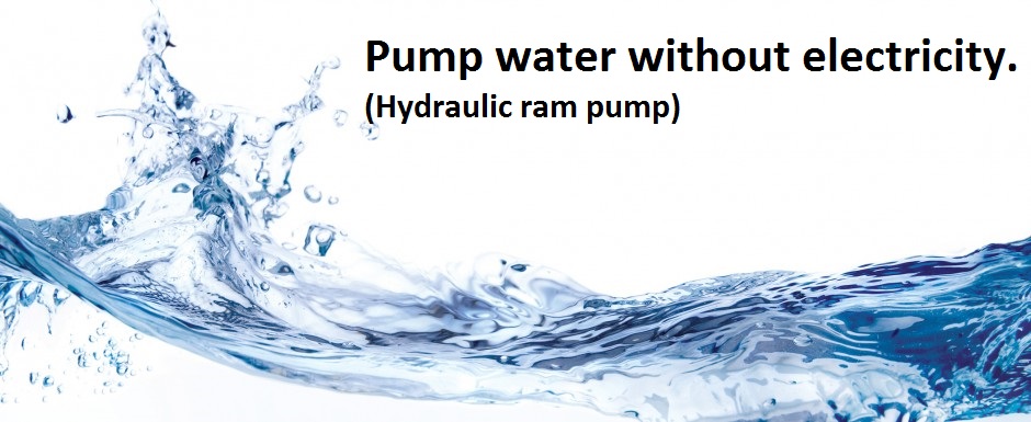 Pump water without electricity. (Hydraulic ram pump)